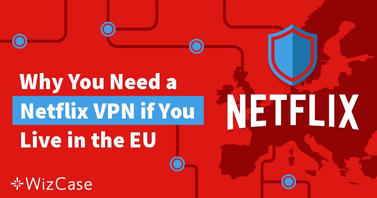 Kijk Netflix-content vanuit andere EU-landen met een VPN