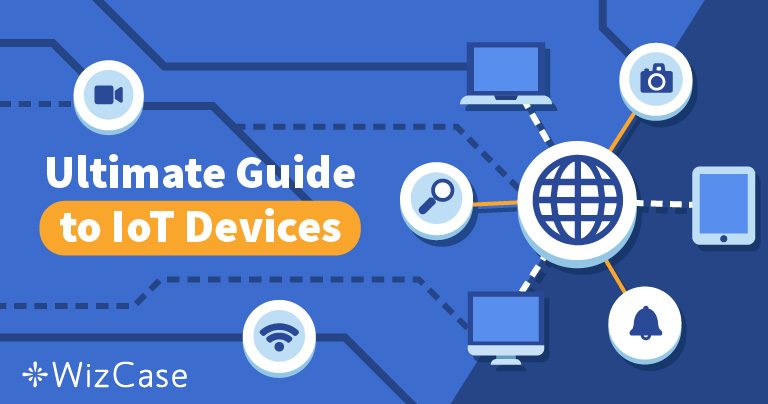 Ultieme gids met alles over IoT in 2025 en hoe deze apparaten te beschermen