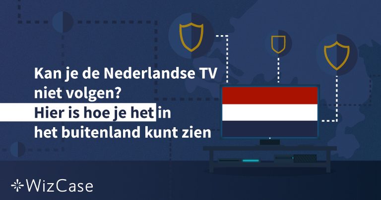 Kan je de Nederlandse TV niet volgen? Hier is hoe je het in het buitenland kunt zien