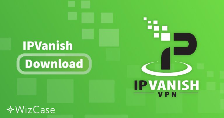 Download IPVanish (nieuwste versie) voor desktop en mobiel